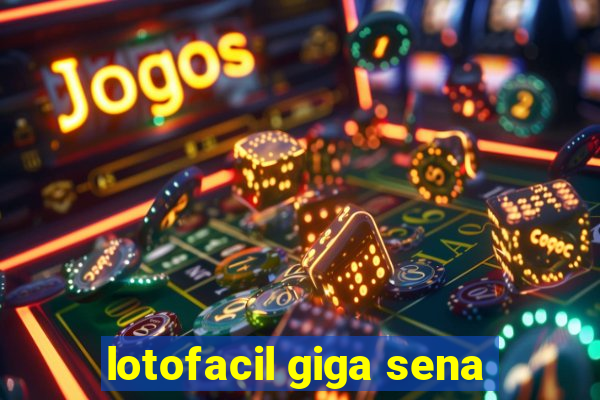 lotofacil giga sena